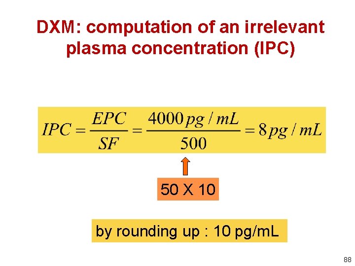 DXM: computation of an irrelevant plasma concentration (IPC) 50 X 10 by rounding up