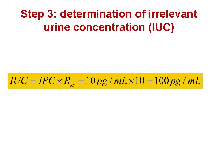 Step 3: determination of irrelevant urine concentration (IUC) 