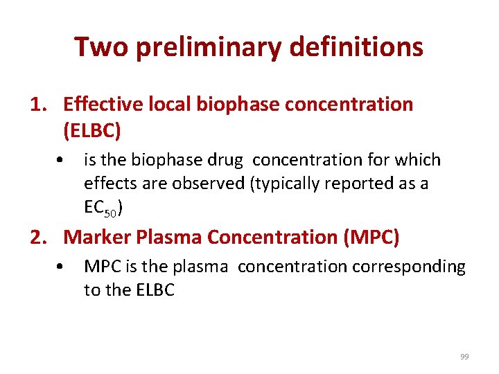 Two preliminary definitions 1. Effective local biophase concentration (ELBC) • is the biophase drug