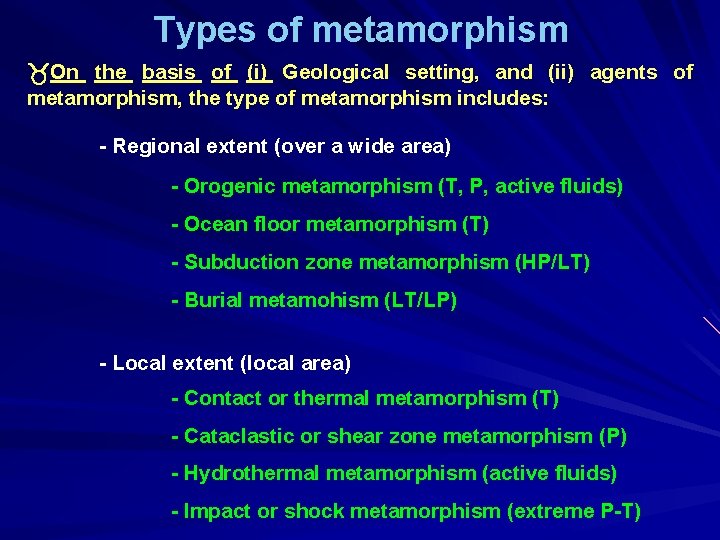 Types of metamorphism On the basis of (i) Geological setting, and (ii) agents of