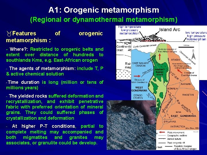 A 1: Orogenic metamorphism (Regional or dynamothermal metamorphism) _Features of metamorphism : orogenic -