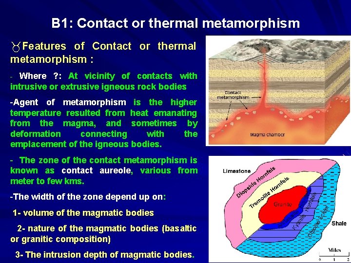 B 1: Contact or thermal metamorphism _Features of Contact or thermal metamorphism : -