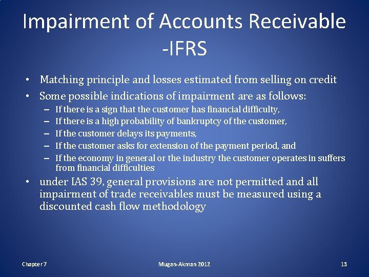 Impairment of Accounts Receivable -IFRS • Matching principle and losses estimated from selling on