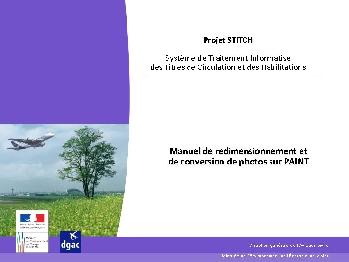 Projet STITCH Système de Traitement Informatisé des Titres de Circulation et des Habilitations Manuel Projet STITCH Système de Traitement Informatisé des Titres de Circulation et des Habilitations Manuel