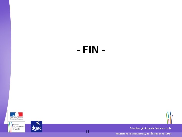 - FIN - Direction générale de l’Aviation civile 13 Ministère de l’Environnement, de l’Énergie - FIN - Direction générale de l’Aviation civile 13 Ministère de l’Environnement, de l’Énergie