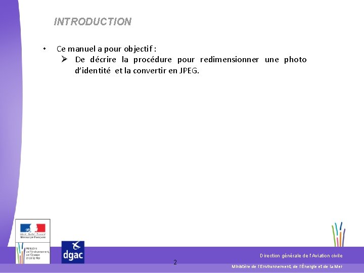 INTRODUCTION • Ce manuel a pour objectif : Ø De décrire la procédure pour INTRODUCTION • Ce manuel a pour objectif : Ø De décrire la procédure pour