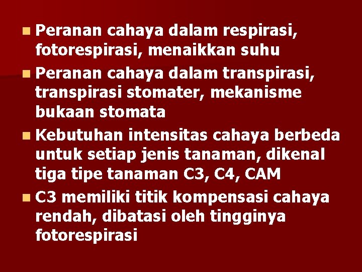 n Peranan cahaya dalam respirasi, fotorespirasi, menaikkan suhu n Peranan cahaya dalam transpirasi, transpirasi