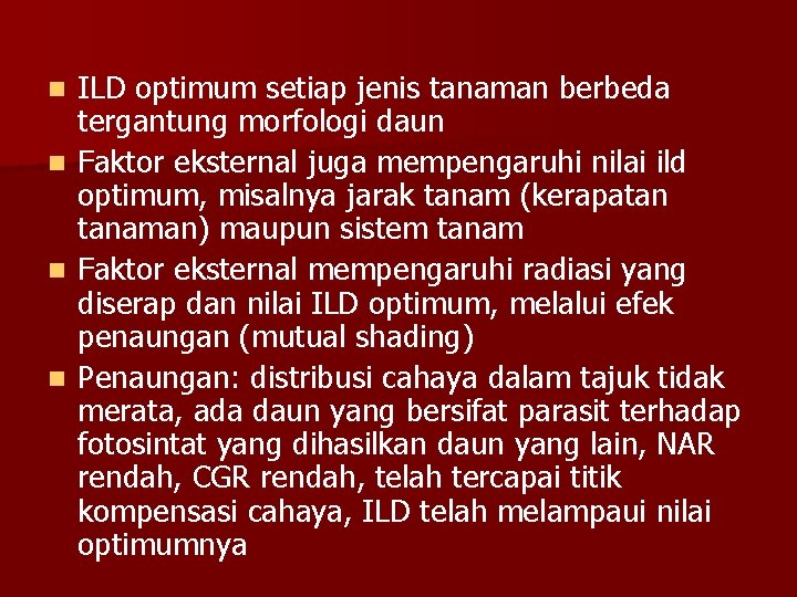 n n ILD optimum setiap jenis tanaman berbeda tergantung morfologi daun Faktor eksternal juga