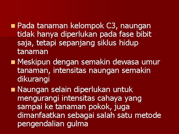 n Pada tanaman kelompok C 3, naungan tidak hanya diperlukan pada fase bibit saja,