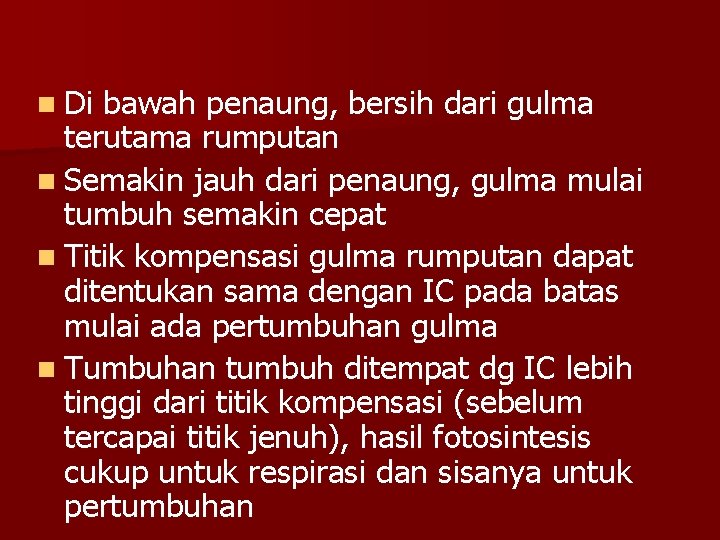 n Di bawah penaung, bersih dari gulma terutama rumputan n Semakin jauh dari penaung,