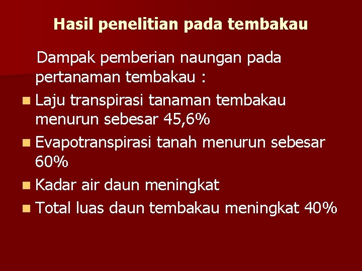 Hasil penelitian pada tembakau Dampak pemberian naungan pada pertanaman tembakau : n Laju transpirasi