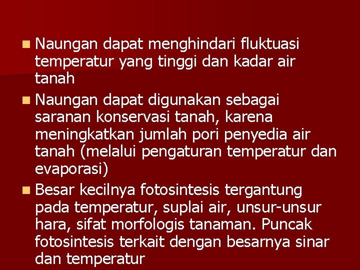 n Naungan dapat menghindari fluktuasi temperatur yang tinggi dan kadar air tanah n Naungan