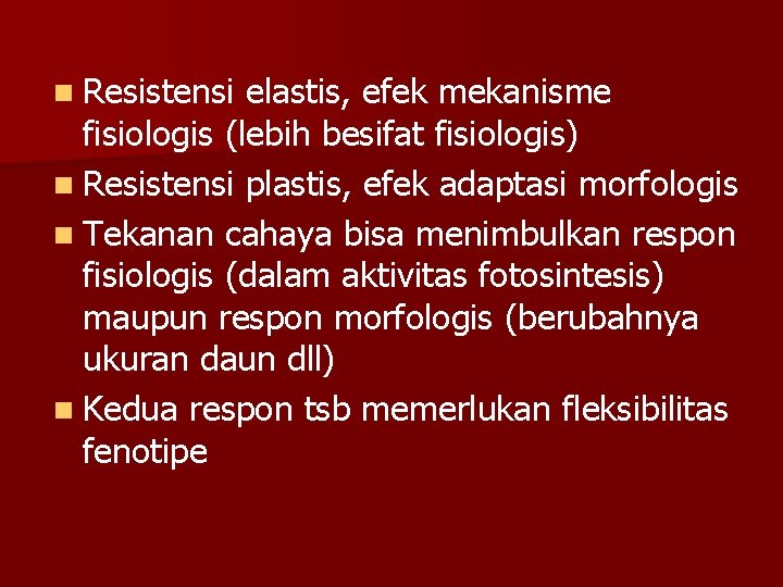 n Resistensi elastis, efek mekanisme fisiologis (lebih besifat fisiologis) n Resistensi plastis, efek adaptasi