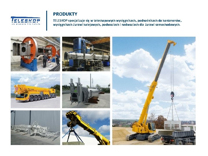PRODUKTY TELESKOP specjalizuje się w teleskopowych wysięgnikach, podnośnikach do kontenerów, wysięgnikach żurawi kolejowych, podwoziach PRODUKTY TELESKOP specjalizuje się w teleskopowych wysięgnikach, podnośnikach do kontenerów, wysięgnikach żurawi kolejowych, podwoziach