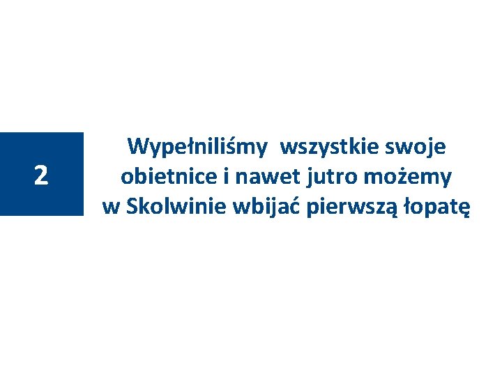 2 Wypełniliśmy wszystkie swoje obietnice i nawet jutro możemy w Skolwinie wbijać pierwszą łopatę