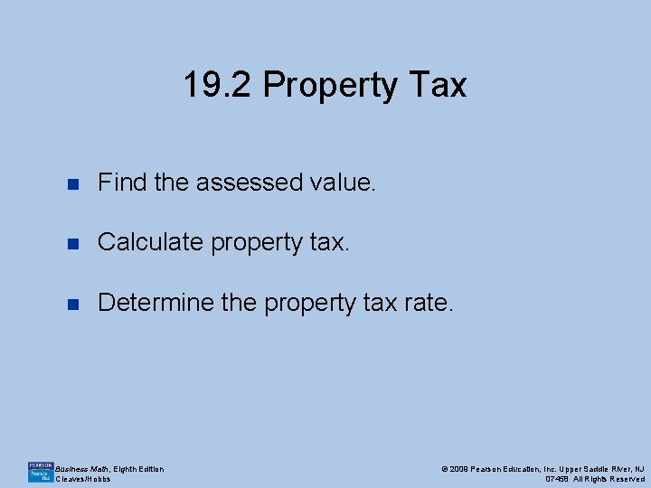 19. 2 Property Tax n Find the assessed value. n Calculate property tax. n