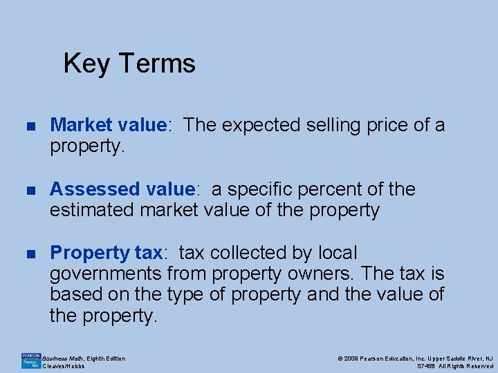 Key Terms n Market value: The expected selling price of a property. n Assessed