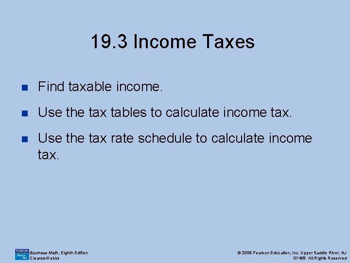 19. 3 Income Taxes n Find taxable income. n Use the tax tables to