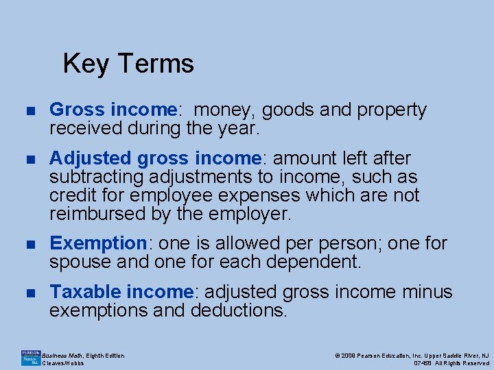 Key Terms n Gross income: money, goods and property received during the year. n