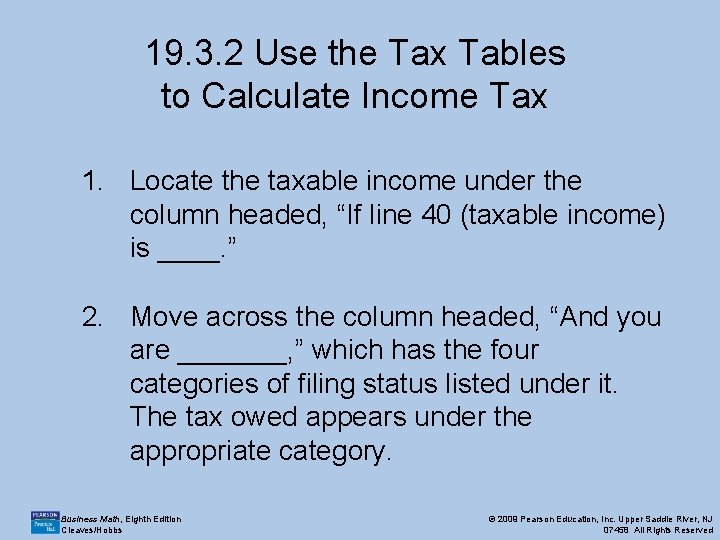 19. 3. 2 Use the Tax Tables to Calculate Income Tax 1. Locate the