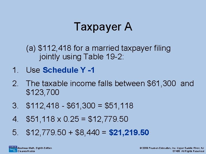 Taxpayer A (a) $112, 418 for a married taxpayer filing jointly using Table 19