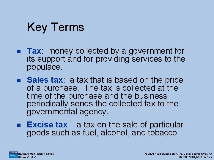 Key Terms n Tax: money collected by a government for its support and for