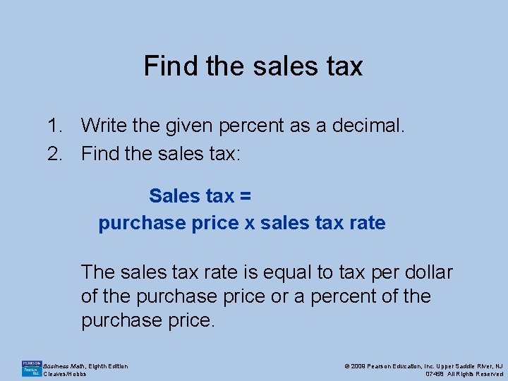 Find the sales tax 1. Write the given percent as a decimal. 2. Find