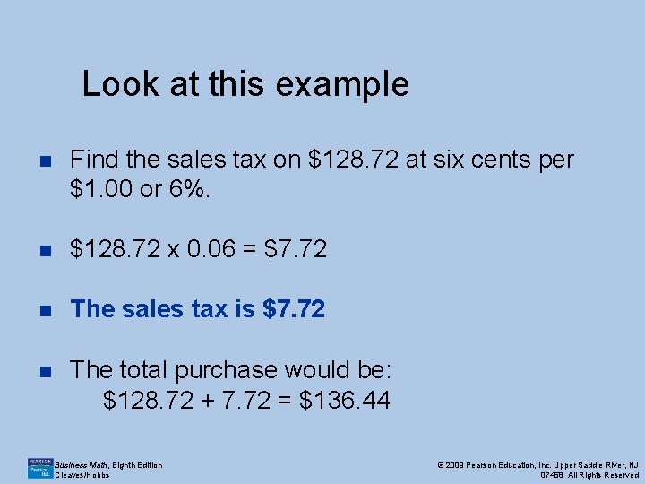 Look at this example n Find the sales tax on $128. 72 at six