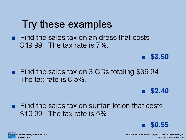 Try these examples n Find the sales tax on an dress that costs $49.
