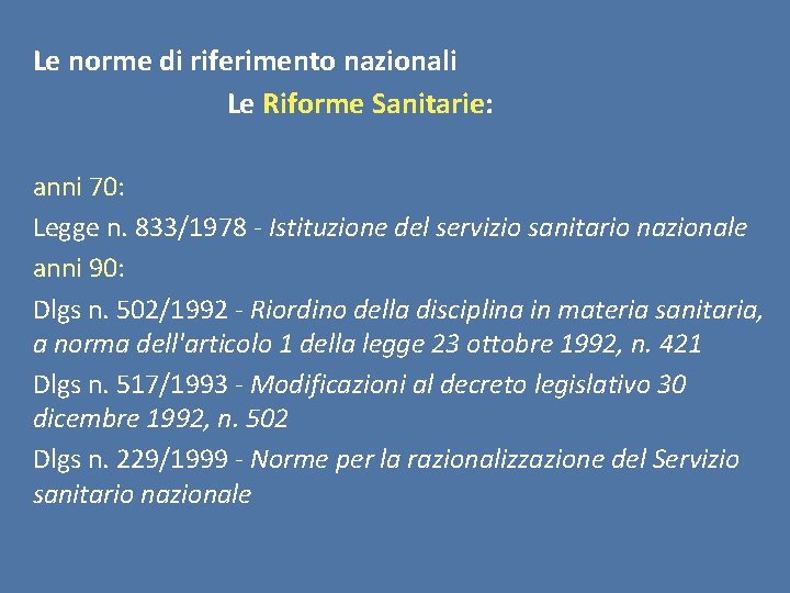 Le norme di riferimento nazionali Le Riforme Sanitarie: anni 70: Legge n. 833/1978 -