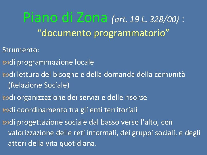 Piano di Zona (art. 19 L. 328/00) : “documento programmatorio” Strumento: di programmazione locale