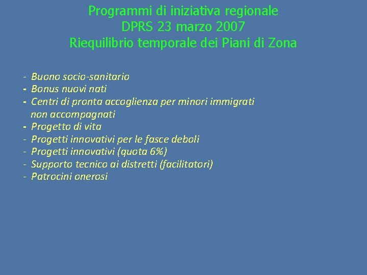 Programmi di iniziativa regionale DPRS 23 marzo 2007 Riequilibrio temporale dei Piani di Zona