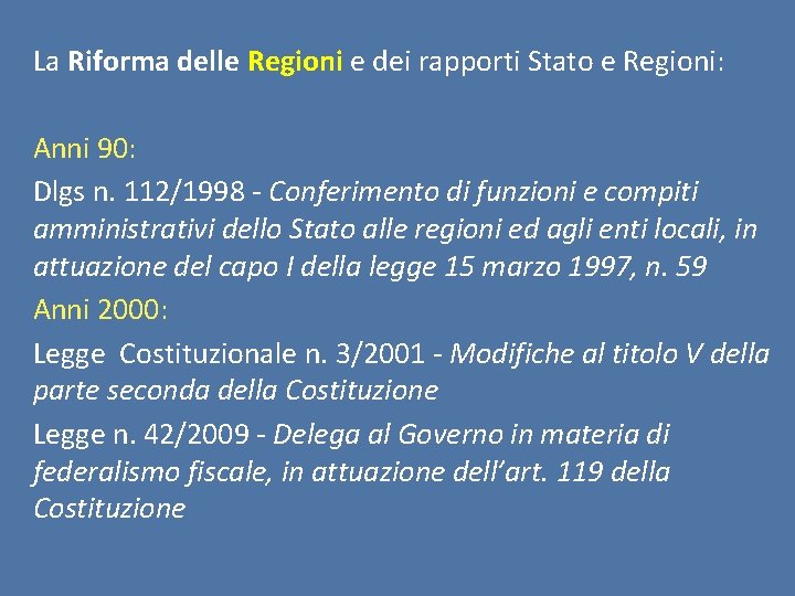 La Riforma delle Regioni e dei rapporti Stato e Regioni: Anni 90: Dlgs n.