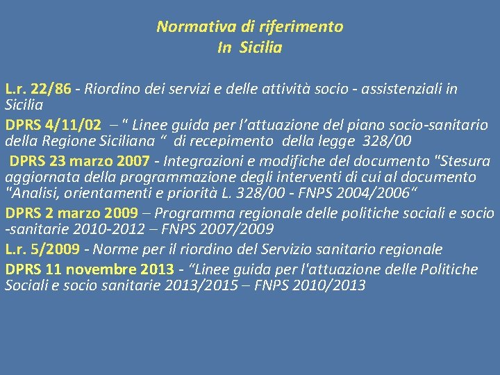 Normativa di riferimento In Sicilia L. r. 22/86 - Riordino dei servizi e delle