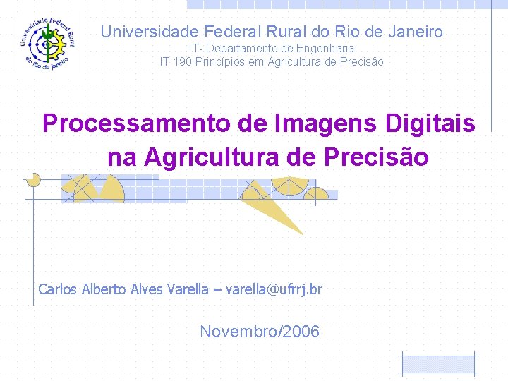 Universidade Federal Rural do Rio de Janeiro IT- Departamento de Engenharia IT 190 -Princípios