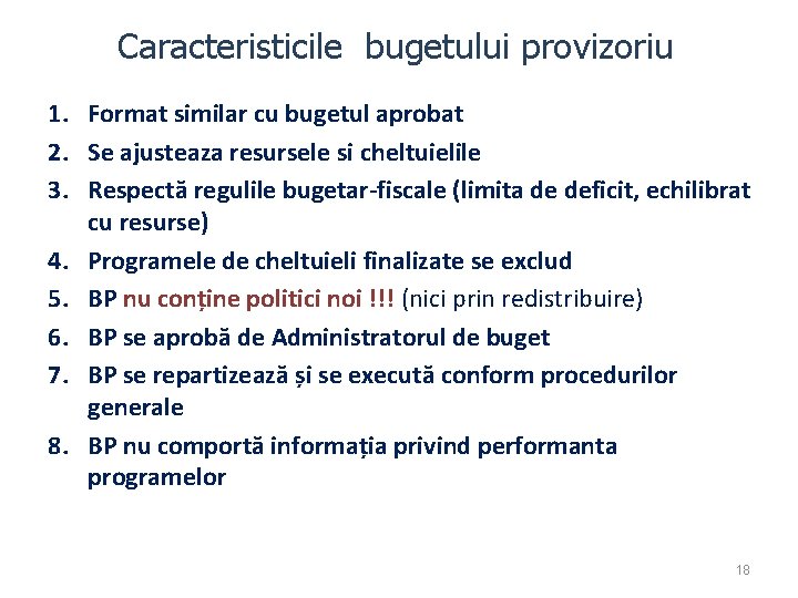 Caracteristicile bugetului provizoriu 1. Format similar cu bugetul aprobat 2. Se ajusteaza resursele si