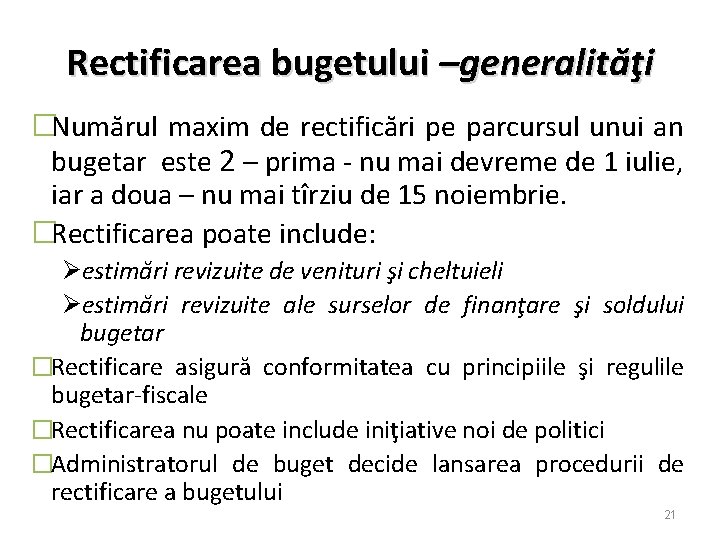 Rectificarea bugetului –generalităţi �Numărul maxim de rectificări pe parcursul unui an bugetar este 2