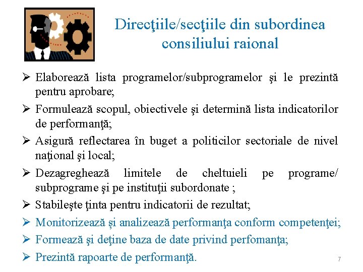 Direcţiile/secţiile din subordinea consiliului raional Ø Elaborează lista programelor/subprogramelor şi le prezintă pentru aprobare;