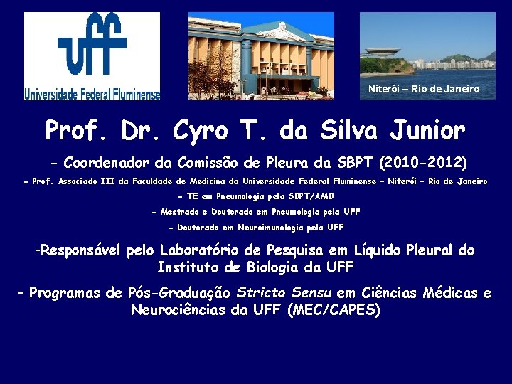 Niterói – Rio de Janeiro Prof. Dr. Cyro T. da Silva Junior - Coordenador