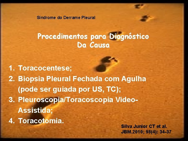 Síndrome do Derrame Pleural Procedimentos para Diagnóstico Da Causa 1. Toracocentese; 2. Biopsia Pleural