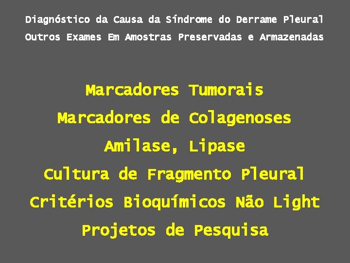 Diagnóstico da Causa da Síndrome do Derrame Pleural Outros Exames Em Amostras Preservadas e