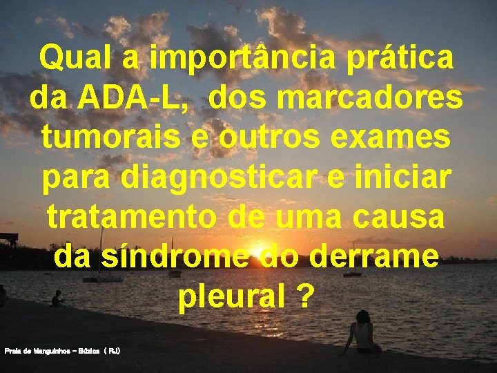 Qual a importância prática da ADA-L, dos marcadores tumorais e outros exames para diagnosticar