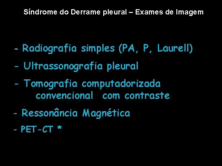 Síndrome do Derrame pleural – Exames de Imagem - Radiografia simples (PA, P, Laurell)