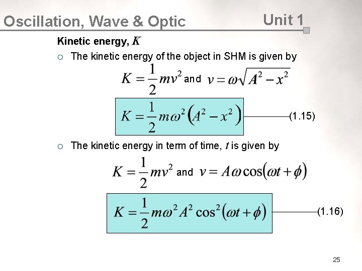 Oscillation, Wave & Optic Unit 1 Kinetic energy, K ¡ The kinetic energy of