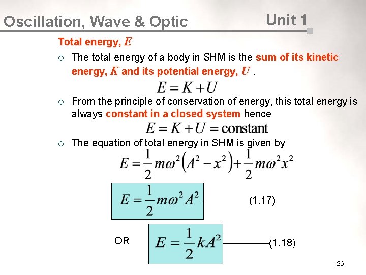 Oscillation, Wave & Optic Unit 1 Total energy, E ¡ The total energy of