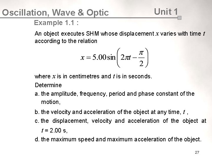 Oscillation, Wave & Optic Unit 1 Example 1. 1 : An object executes SHM