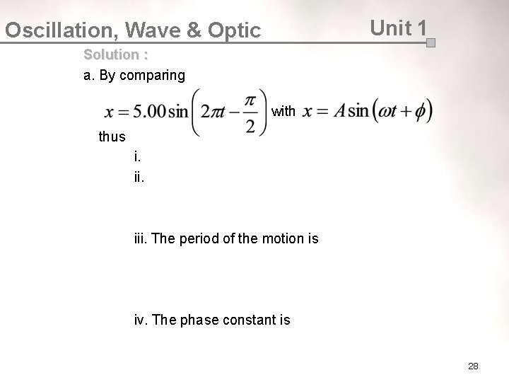 Unit 1 Oscillation, Wave & Optic Solution : a. By comparing with thus i.