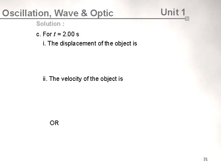 Oscillation, Wave & Optic Unit 1 Solution : c. For t = 2. 00