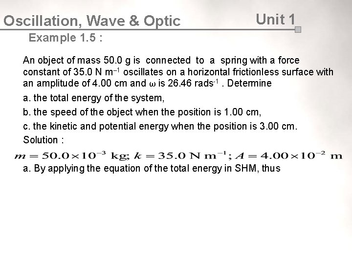 Oscillation, Wave & Optic Unit 1 Example 1. 5 : An object of mass