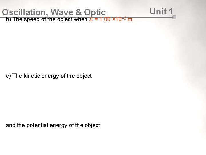 Oscillation, Wave & Optic b) The speed of the object when x = 1.
